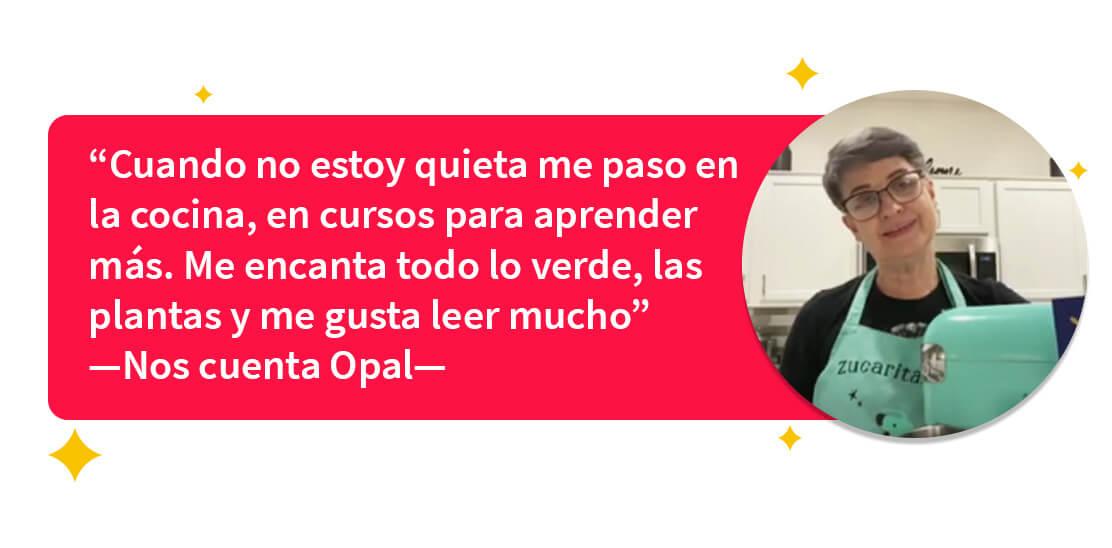 Opal narra sobre su entusiasmo permanente por seguir aprendiendo más