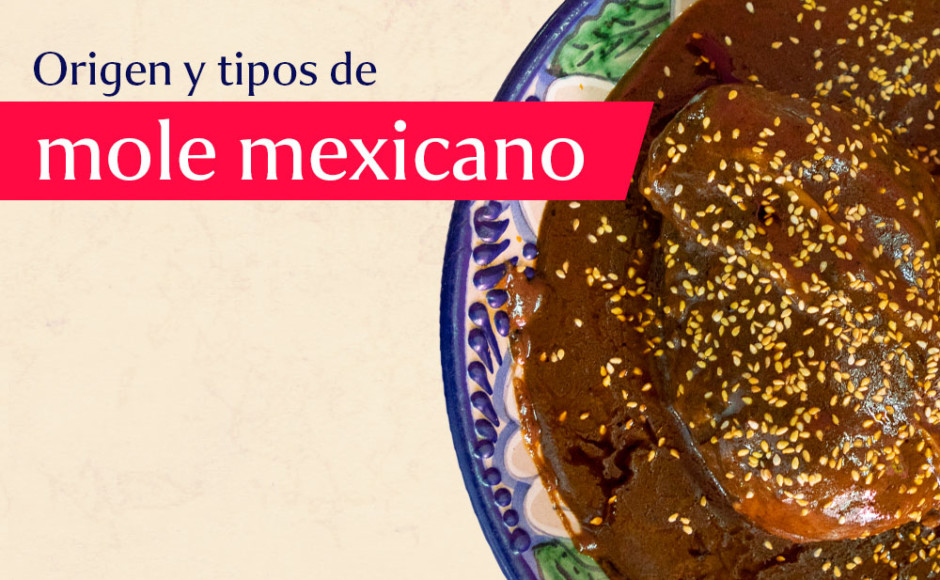Origen y tipos de mole mexicano