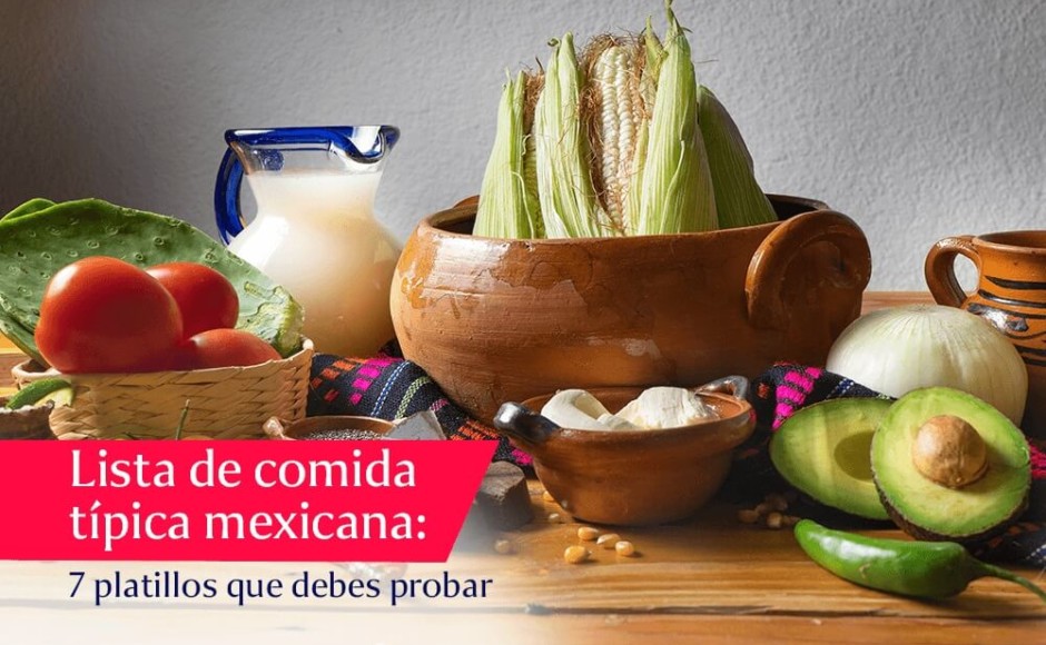 Lista de comida típica mexicana: 7 platillos que debes probar