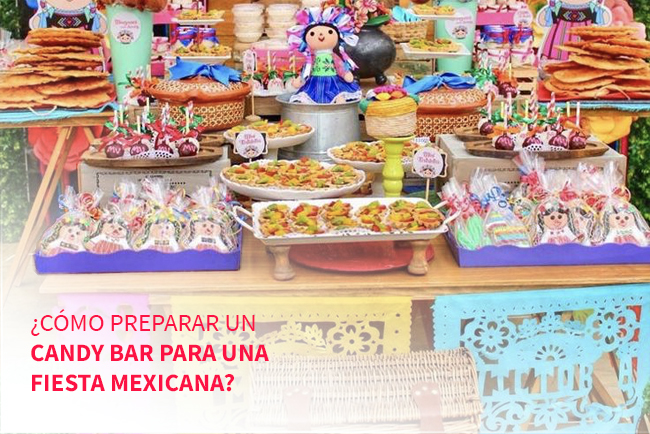 Práctico Punto de exclamación televisor Cómo preparar un candy bar para una fiesta mexicana? | Aprende Institute