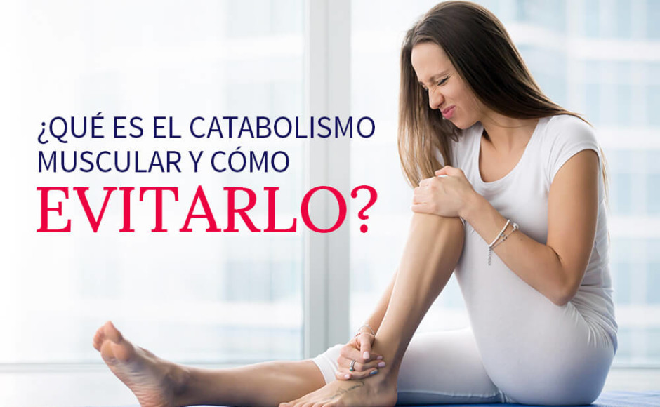 ¿Qué es el catabolismo muscular?